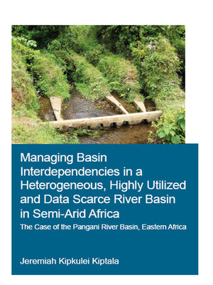 cover image of Managing Basin Interdependencies in a Heterogeneous, Highly Utilized and Data Scarce River Basin in Semi-Arid Africa